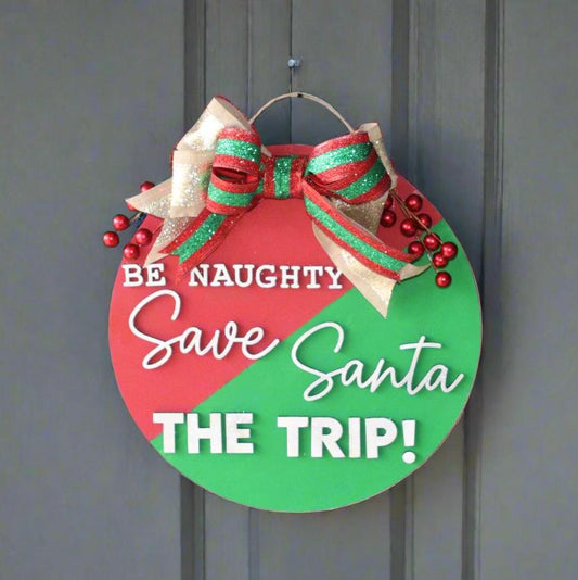 Be Naughty, Save Santa the Trip Door Sign